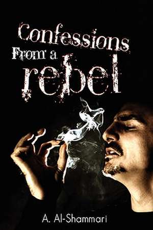 Confessions from a Rebel de Abdullah Daham Al-Shammari