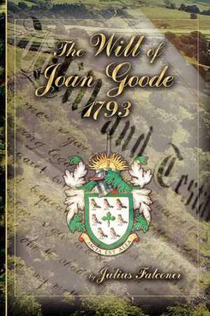 The Will Of Joan Goode, 1793 de Julius Falconer