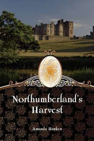 Northumberland's Harvest de Amanda Hawken