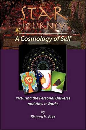 Star Journey - A Cosmology of Self de Richard H. Geer