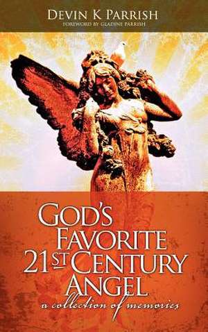 God's Favorite 21st Century Angel, A Collection of Memories de Devin Parrish