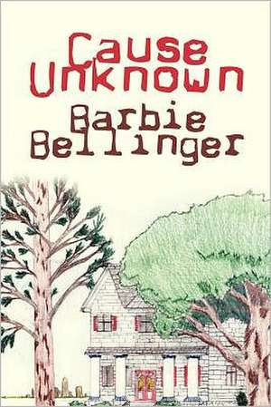 Cause Unknown de Barbie Bellinger