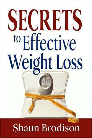 Secrets to Effective Weight Loss de Shaun Brodison