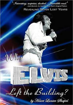 Why Elvis Left the Building de Heart Lanier Shapr