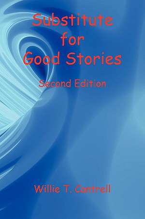 Substitute for Good Stories Second Edition de Willie T. Cantrell