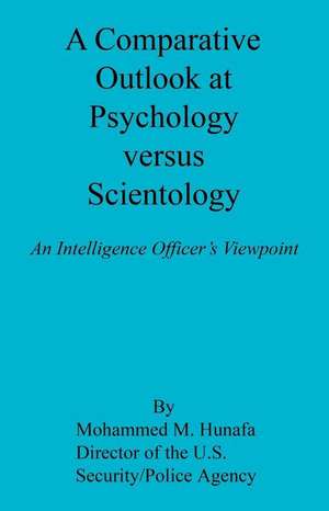 A Comparative Outlook at Psychology Versus Scientology de Mohammed M. Hunafa