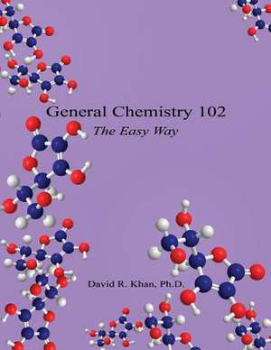 General Chemistry 102 - The Easy Way de David R. Khan