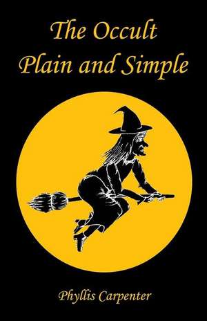 The Occult Plain and Simple de Phyllis Carpenter