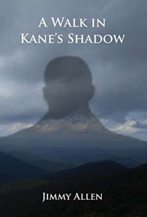 A Walk in Kane's Shadow de Jimmy Allen