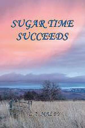 Sugar Time Succeeds de L. A. Malby