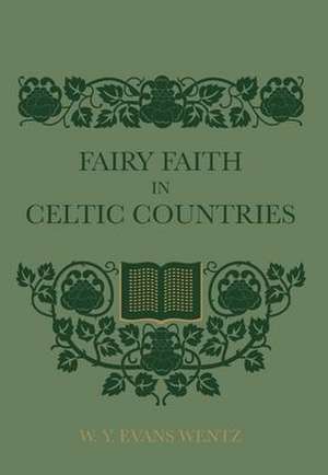 Fairy Faith In Celtic Countries de W. Y. Evans Wentz