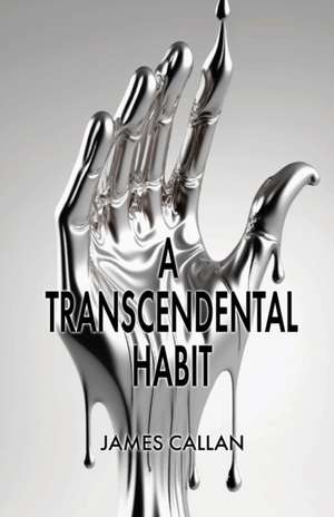 A Transcendental Habit de James Callan