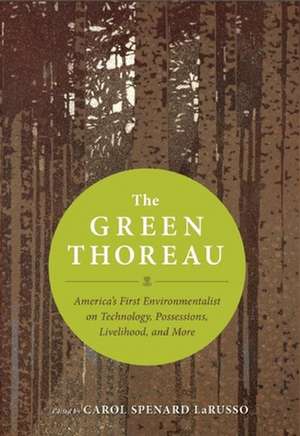 The Green Thoreau: America's First Environmentalist on Technology, Possessions, Livelihood, and More de Henry David Thoreau