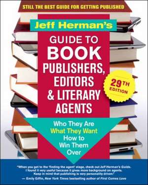 Jeff Herman's Guide to Book Publishers, Editors & Literary Agents, 29th Edition de Jeff Herman