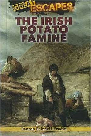 The Irish Potato Famine de Dennis Brindell Fradin