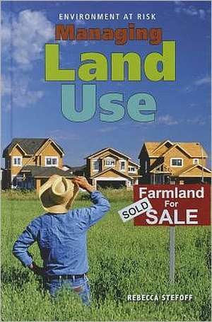 Managing Land Use de Rebecca Stefoff