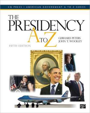 The Presidency A to Z de Gerhard D. Peters