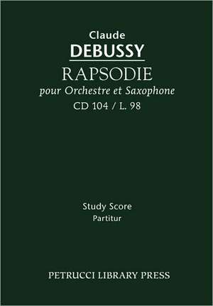 Rapsodie Pour Orchestre Et Saxophone, CD 104 - Study Score: Chorus Score de Claude Debussy