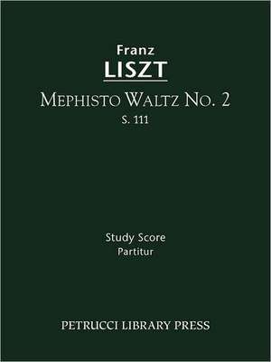 Mephisto Waltz No. 2, S. 111 - Study Score: Lamento E Trionfo (Symphonic Poem No. 2), S. 96 - Study Score de Franz Liszt