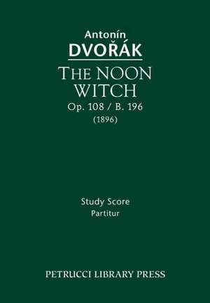 The Noon Witch, Op. 108 / B. 196 de Antonin Dvorak