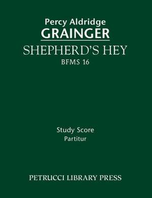 Shepherd's Hey, Bfms 16: Study Score de Percy Aldridge Grainger