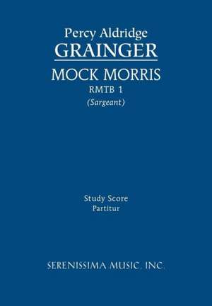 Mock Morris, Rmtb 1: Study Score de Percy Aldridge Grainger