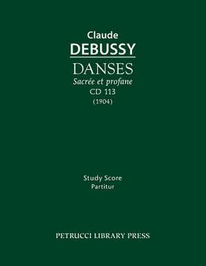 Danses Sacree Et Profane, CD 113: Study Score de Claude Debussy