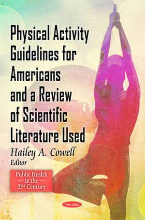 Physical Activity Guidelines for Americans & a Review of Scientific Literature Used de Hailey A. Cowell