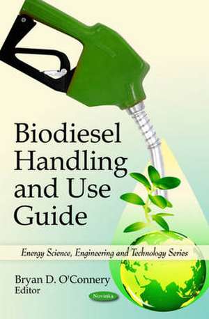 Biodiesel Handling and Use Guide de Bryan D. O'Connery