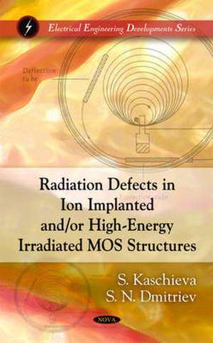 Radiation Defects in Ion Implanted and/or High-Energy Irradiated MOS Structures de S Kaschieva