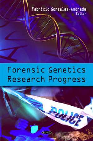 Forensic Genetics Research Progress de Fabricio Gonzalez-Andrade