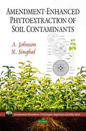 Amendment-Enhanced Phytoextraction of Soil Contaminants de A. Johnson