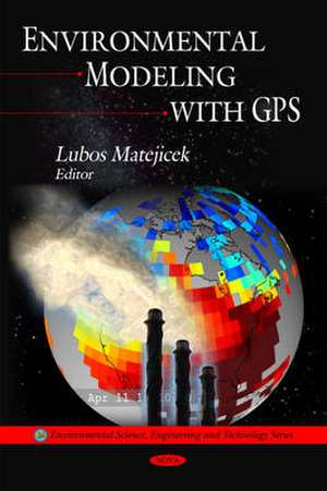 Environmental Modeling with GPS de Lubos Matejicek