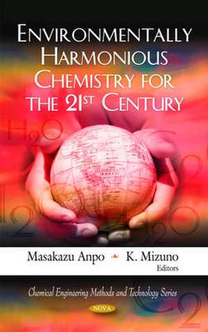 Environmentally Harmonious Chemistry for the 21st Century de Masakazu Anpo