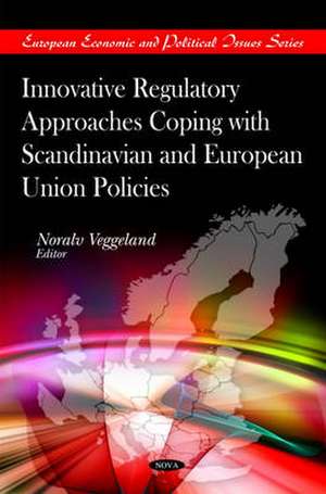 Innovative Regulatory Approaches Coping with Scandinavian and European Union Policies de Noralv Veggeland