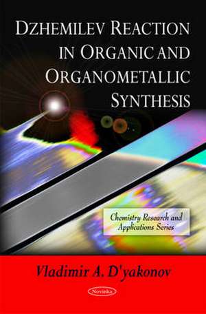 Dzhemilev Reaction in Organic & Organometallic Synthesis de Vladimir A. D'yakonov