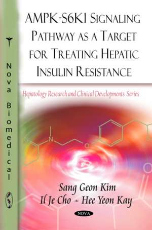 AMPK-S6K1 Signaling Pathway as a Target for Treating Hepatic Insulin Resistance de Sang Geon Kim