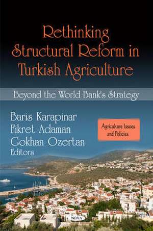 Rethinking Structural Reform in Turkish Agriculture: Beyond Rethinking Structural Reform in Turkish Agriculture: Beyond the World Bank's Strategy the de Baris Karapinar