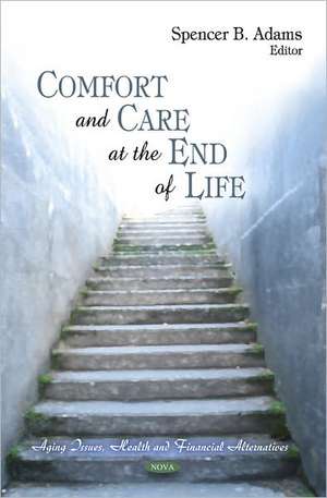 Comfort and Care at the End of Life de Spencer B. Adams