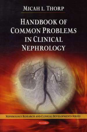 Handbook of Common Problems in Clinical Nephrology de Micah L Thorp