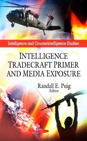 Intelligence Tradecraft Primer and Media Exposure de Randall E. Puig