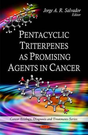 Pentacyclic Triterpenes as Promising Agents in Cancer de Jorge A.R. Salvador