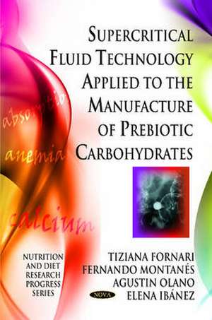 Supercritical Fluid Technology Applied to the Manufacture of Prebiotic Carbohydrates de Tiziana Fornari