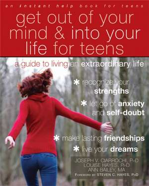 Get Out of Your Mind and Into Your Life for Teens de Joseph Ciarrochi