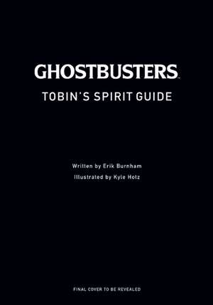 Tobin's Spirit Guide: Official Ghostbusters Edition de Kyle Hotz