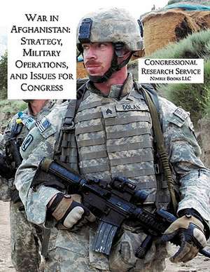 War in Afghanistan: Strategy, Military Operations, and Issues for Congress de Catherine Dale