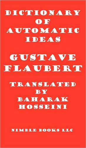 Dictionary of Automatic Ideas: A New Translation Bringing Flaubert Into the 21st Century de Gustave Flaubert