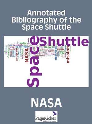 Annotated Bibliography of the Space Shuttle (Two Volumes) de Nasa