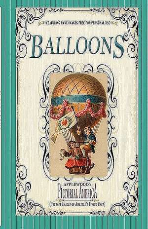 Balloons (Pictorial America): Vintage Images of America's Living Past de Jim Lantos