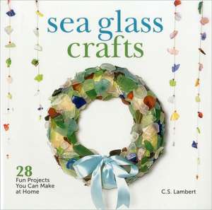 Sea Glass Crafts de C. S. Lambert